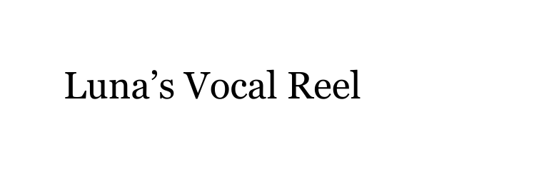 Luna s Vocal Reel